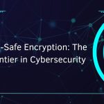 Quantum-Safe Encryption: The Next Frontier in Cybersecurity [English]